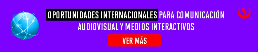 Oportunidades Internacionales Comunicaci&oacute;n Audiovisual Medios Interactivos